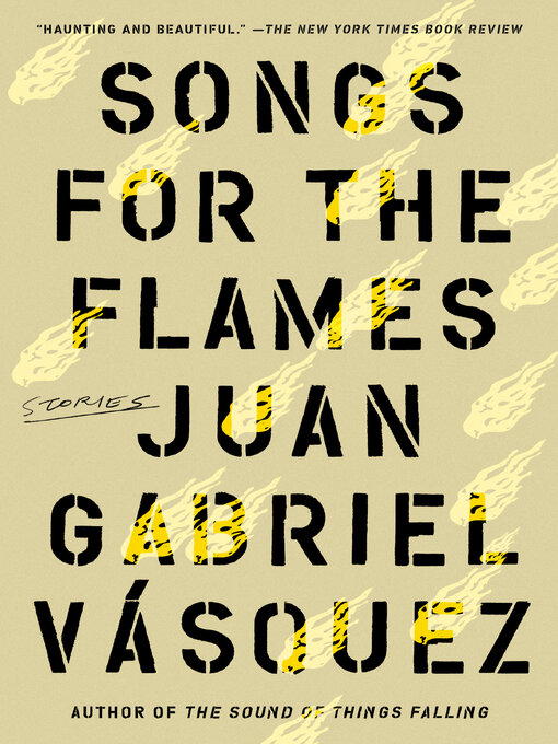Title details for Songs for the Flames by Juan Gabriel Vasquez - Wait list